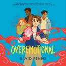 OVEREMOTIONAL: the wholesome, queer YA adventure of the year! Audiobook