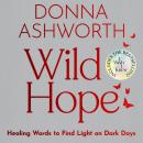 Wild Hope: The Instant Sunday Times Bestseller: Healing Words to Find Light on Dark Days Audiobook