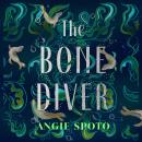 The Bone Diver: A gothic tale of legend, secrets and monsters in the deep... Audiobook