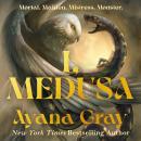 I, Medusa: A new kind of villain origin story Audiobook