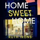 Home Sweet Home: A twisty new domestic thriller from the author of THE PERFECT GUEST Audiobook