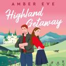 Highland Getaway: A deliciously slow-burn opposites-attract romance Audiobook