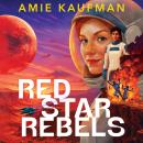 Red Star Rebels: the explosive new novel from the queen of YA sci-fi Audiobook