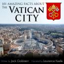 101 Amazing Facts about the Vatican City Audiobook