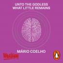 Unto the Godless What Little Remains Audiobook