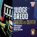 Judge Dredd: Dredd V Death: The Classic 2000 AD Graphic Novel in Full-Cast Audio Audiobook