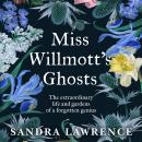 Miss Willmott's Ghosts: the extraordinary life and gardens of a forgotten genius Audiobook