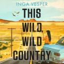 This Wild, Wild Country: From the author of The Long, Long Afternoon Audiobook