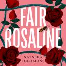 Fair Rosaline: The most exciting historical retelling of 2023: a subversive, powerful untelling of R Audiobook
