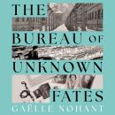 The Bureau of Unknown Fates: A heartbreaking novel about WWII's forgotten objects and the lives they hold Audiobook