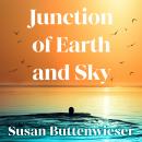 Junction of Earth and Sky: A heart-breaking, lyrical novel about the enduring power of love Audiobook