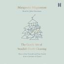 The Gentle Art of Swedish Death Cleaning: How to Free Yourself and Your Family from a Lifetime of Cl Audiobook