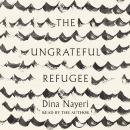 The Ungrateful Refugee Audiobook