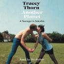Another Planet: A Teenager in Suburbia Audiobook
