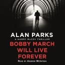 Bobby March Will Live Forever Audiobook