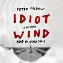 Idiot Wind: A Memoir Audiobook