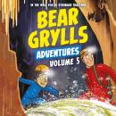 Bear Grylls Adventures Volume 5: Cave Challenge & Mountain Challenge Audiobook