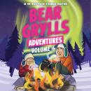 Bear Grylls Adventures Volume 6: Arctic Challenge & Sailing Challenge Audiobook