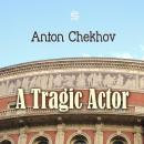 A Tragic Actor (Chekhov Stories) Audiobook