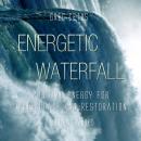Energetic Waterfall: Positive Energy for Inner Peace and Restoration, Greg Cetus