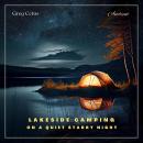 Lakeside Camping On A Quiet Starry Night: Ambient Audio For Holistic Living and Relaxation Audiobook