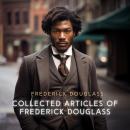 Collected Articles of Frederick Douglass: The Tract Of The Quiet Way Audiobook
