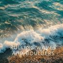 Rolling Waves and Boulders: Nature's Symphony for Sleep and Meditation Audiobook