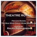Theatre Royal - Private Rooms & The Man Who Could Work Miracles : Episode 17 Audiobook