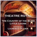 Theatre Royal - The Country of the Blind & Little Louise : Episode 7 Audiobook