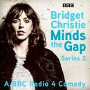Bridget Christie Minds the Gap: The Complete Series 2: A BBC Radio 4 comedy Audiobook