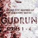 Gudrun: Series 1-4: A Viking epic inspired by the Icelandic sagas Audiobook