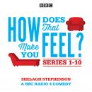 How Does That Make You Feel?: Series 1-10: The BBC Radio 4 Comedy Drama Audiobook