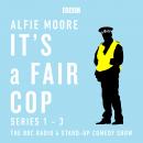 Its a Fair Cop: Series 1-3: The BBC Radio 4 stand-up comedy show Audiobook