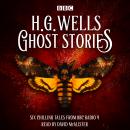 Ghost Stories by H G Wells: Six chilling tales from BBC Radio 4 Audiobook