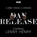 Day Release: The Complete Series 1 and 2: Six BBC Radio 4 dramas Audiobook