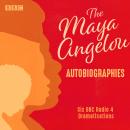 The Maya Angelou Autobiographies: Six BBC Radio 4 dramatisations Audiobook