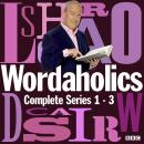 Wordaholics: The Complete Series 1-3: The word-obsessed BBC comedy panel show Audiobook