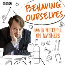 Behaving Ourselves: David Mitchell on Manners