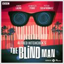 Unmade Movies: Hitchcock's The Blind Man: A BBC Radio 4 adaptation of the unproduced screenplay Audiobook