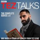 Tez Talks: The Complete Series 1-3: BBC Radio 4 stand up comedy Audiobook