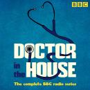 Doctor in the House: The complete BBC radio series Audiobook