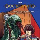 Doctor Who and the Image of the Fendahl: 4th Doctor Novelisation