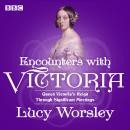 Encounters with Victoria: Queen Victoria's Reign Through Significant Meetings Audiobook