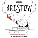 Bristow: The Complete Series 1-3 of the BBC radio 4 comedy series Audiobook