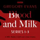 Blood and Milk: A BBC Radio Full-Cast Crime Drama: Series 1-3
