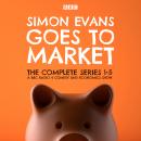 Simon Evans Goes to Market: The Complete Series 1-5: A BBC Radio 4 Comedy and Economics Show