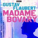 Madame Bovary: A full-cast BBC Radio dramatisation, Gustave Flaubert