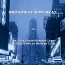 Broadway Is My Beat - Volume 11 - The Juile Dixon Murder Case & The Dion Hartley Murder Case Audiobook