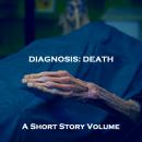 A Diagnosis of Death. A Short Story Volume Audiobook