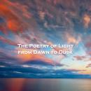 The Poetry Of Light - From Dawn To Dusk Audiobook
